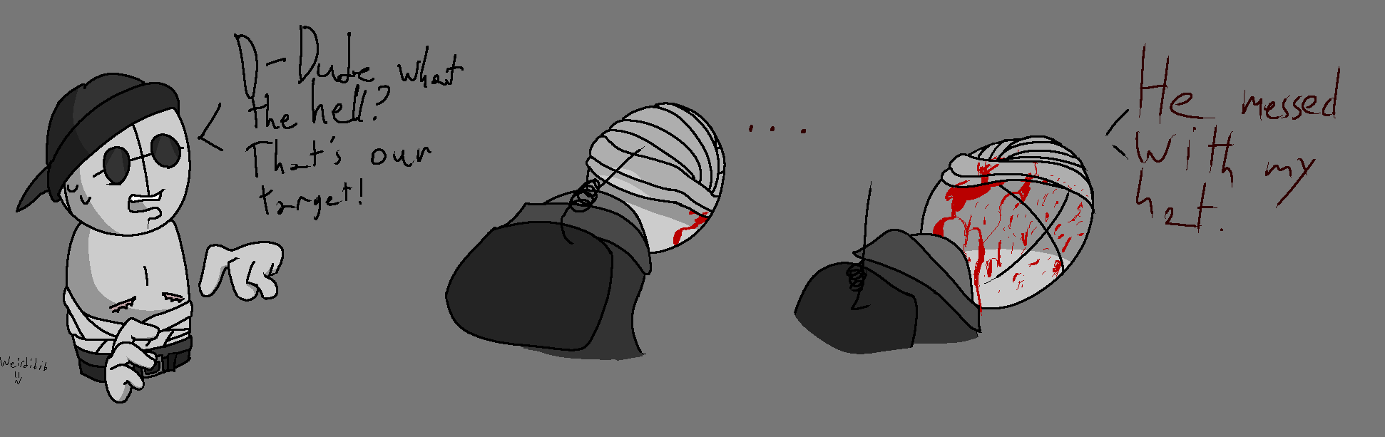 a madness combat fanart piece of a dialogue interaction -- Sanford - ''D-Dude, what the hell? That's our target!'' Deimos - ''... He messed with my hat.''