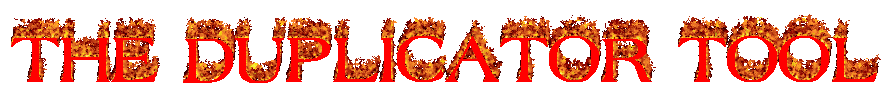 THE DUPLICATOR TOOL